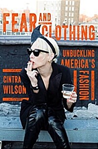 Fear and Clothing: Unbuckling American Style (Hardcover)
