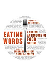Eating Words: A Norton Anthology of Food Writing (Hardcover)