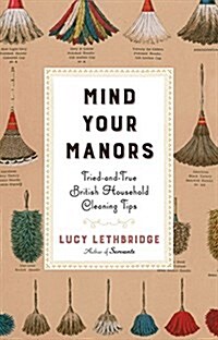Mind Your Manors: Tried-And-True British Household Cleaning Tips (Hardcover)