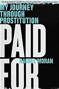 Paid for: My Journey Through Prostitution (Paperback)