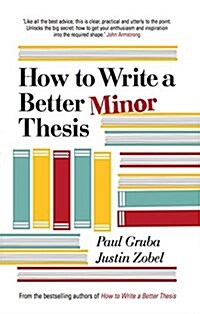 How to Write a Better Minor Thesis (Paperback)