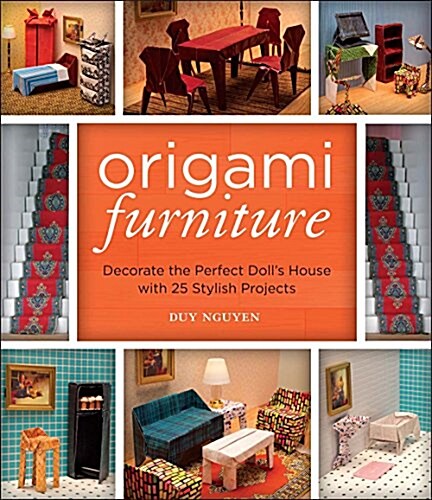 Origami Furniture: Decorate the Perfect Dolls House with 25 Stylish Projects (Paperback)