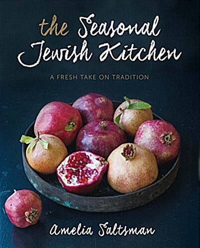 The Seasonal Jewish Kitchen: A Fresh Take on Tradition (Hardcover)