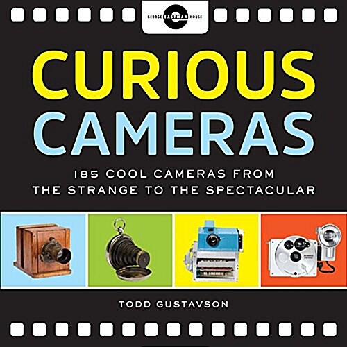 Curious Cameras: 183 Cool Cameras from the Strange to the Spectacular (Paperback)