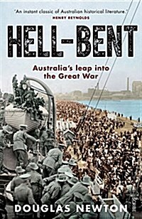 Hell-Bent: Australias Leap Into the Great War (Paperback)