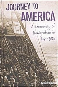 Journey to America: A Chronology of Immigration in the 1900s (Hardcover)