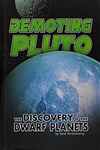 Demoting Pluto: The Discovery of Dwarf Planets (Hardcover)
