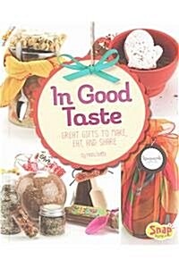 In Good Taste: Great Gifts to Make, Eat, and Share (Hardcover)