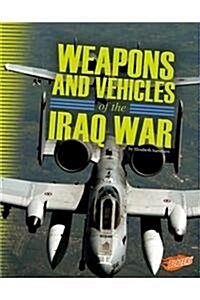 Weapons and Vehicles of the Iraq War (Hardcover)