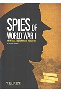 Spies of World War I: An Interactive Espionage Adventure (Hardcover)