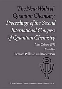 The New World of Quantum Chemistry: Proceedings of the Second International Congress of Quantum Chemistry Held at New Orleans, U.S.A., April 19-24, 19 (Hardcover, 1976)