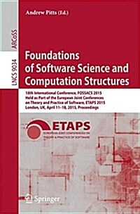 Foundations of Software Science and Computation Structures: 18th International Conference, Fossacs 2015, Held as Part of the European Joint Conference (Paperback, 2015)