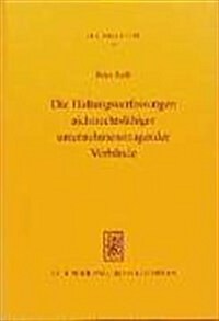 Die Haftungsverfassungen Nichtrechtsfahiger Unternehmenstragender Verbande (Hardcover)