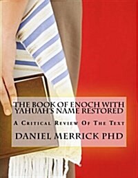 The Book of Enoch with Yahuahs Name Restored: A Critical Review of the Text (Paperback)