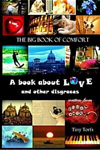 The Big Book of Comfort: A book about LOVE and other disgraces (Paperback)