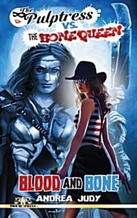 The Pulptress Versus the Bone Queen: Blood and Bone (Paperback)