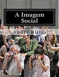 A Imagem Social: Decadencia E Dominacao Cultural Na Nova Idade Midia Brasileira (Paperback)