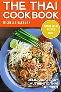 The Thai Cookbook: Delicious & Easy Authentic Thai Recipes (Paperback)