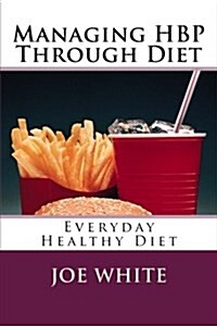 Managing Hbp Through Diet: Everyday Healthy Diet (Paperback)