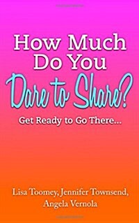 How Much Do You Dare to Share?: Get Ready to Go There... (Paperback)