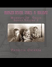 Hunger Never Takes a Holiday: Moments of Grace Series Volume 2 (Paperback)