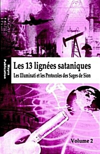 Les 13 lign?s sataniques: Les Illuminati et les Protocoles des Sages de Sion (Paperback)