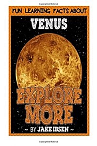 Explore More: Fun Learning Facts about Venus: Illustrated Fun Learning for Kids (Paperback)