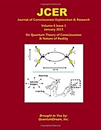 Journal of Consciousness Exploration & Research Volume 6 Issue 1: On Quantum Theory of Consciousness & Nature of Reality (Paperback)
