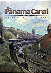 The Panama Canal: An Armys Enterprise (Paperback)