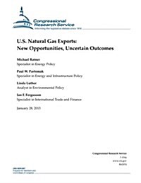U.S. Natural Gas Exports: New Opportunities, Uncertain Outcomes (Paperback)