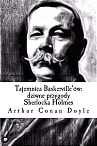 Tajemnica Baskervilleow: Dziwne Przygody Sherlocka Holmes (Paperback)