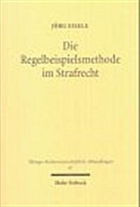 Die Regelbeispielsmethode Im Strafrecht: Zugleich Ein Beitrag Zur Lehre Vom Tatbestand (Hardcover)