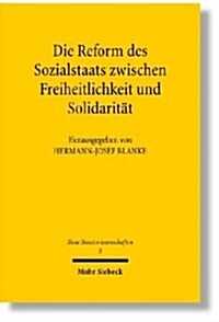 Die Reform Des Sozialstaats Zwischen Freiheitlichkeit Und Solidaritat (Paperback)