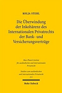 Die Uberwindung Der Inkoharenz Des Internationalen Privatrechts Der Bank- Und Versicherungsvertrage (Paperback)