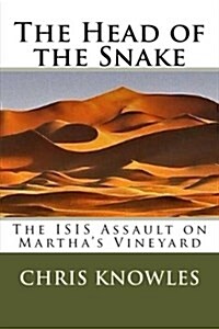 The Head of the Snake: The Isis Assault on Marthas Vineyard (Paperback)