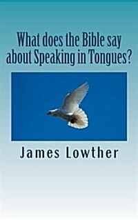 What Does the Bible Say About Speaking in Tongues? (Paperback, 2nd)