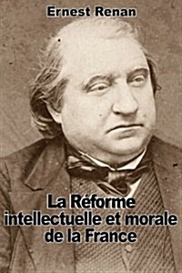 La R?orme intellectuelle et morale de la France (Paperback)