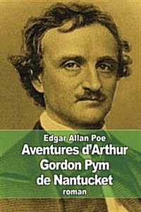 Aventures Darthur Gordon Pym De Nantucket (Paperback)
