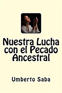 Nuestra Lucha con el Pecado Ancestral (Paperback)