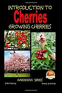 Introduction to Cherries - Growing Cherries (Paperback)