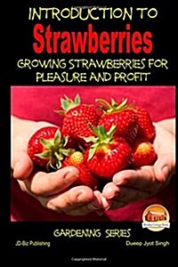 Introduction to Strawberries - Growing Strawberries for Pleasure and Profit (Paperback)