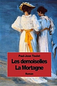 Les Demoiselles La Mortagne (Paperback)