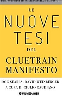 Le Nuove Tesi del Cluetrain Manifesto (Paperback)