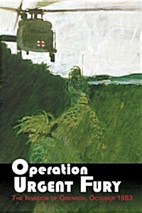 Operation Urgent Fury: The Invasion of Grenada, October 1983 (Paperback)