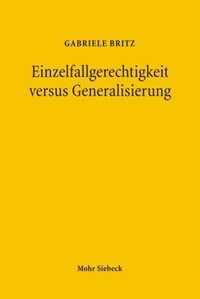 Einzelfallgerechtigkeit versus Generalisierung : Verfassungsrechtliche Grenzen statistischer Diskriminierung