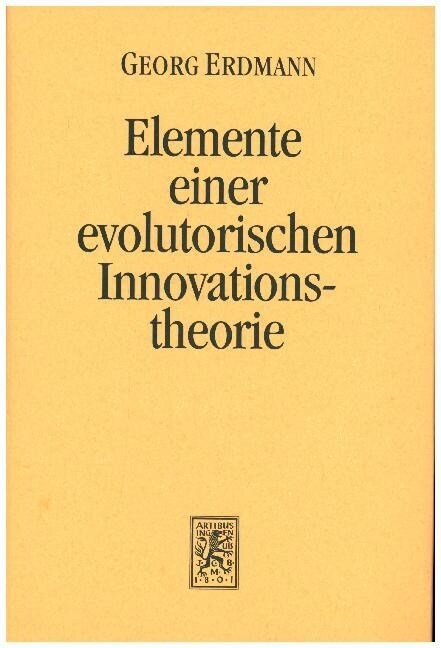 Elemente Einer Evolutorischen Innovationstheorie (Hardcover)