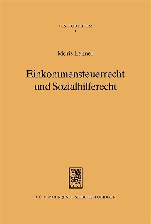 Einkommensteuerrecht Und Sozialhilferecht: Bausteine Zu Einem Verfassungsrecht Des Sozialen Steuerstaates (Hardcover)