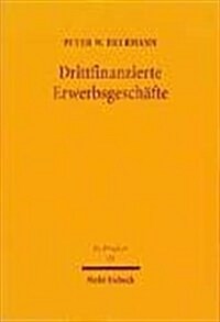 Drittfinanzierte Erwerbsgeschafte: Entwicklung Der Rechtsfigur Des Trilateralen Synallagmas Auf Der Grundlage Deutscher Und U.S.-Amerikanischer Rechts (Hardcover)