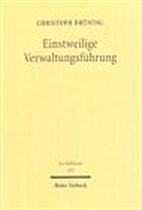 Einstweilige Verwaltungsfuhrung: Verfassungsrechtliche Anforderungen Und Verwaltungsrechtliche Ausgestaltung (Hardcover)