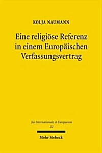 Eine Religiose Referenz in Einem Europaischen Verfassungsvertrag (Paperback)